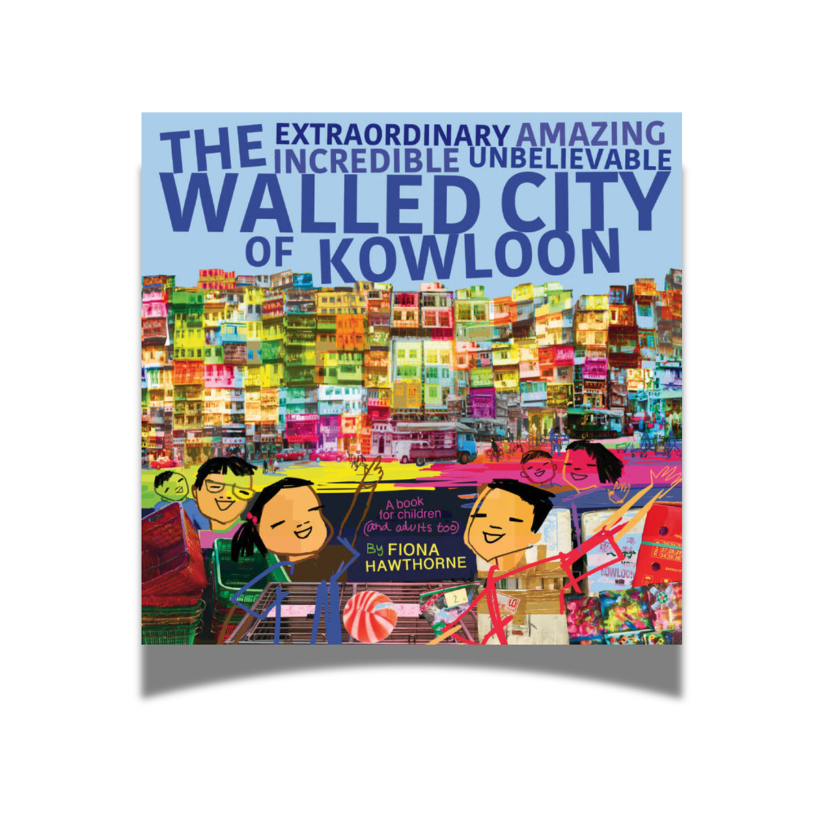 BOOK: The Extraordinary Amazing Incredible Unbelievable Walled City of Kowloon
