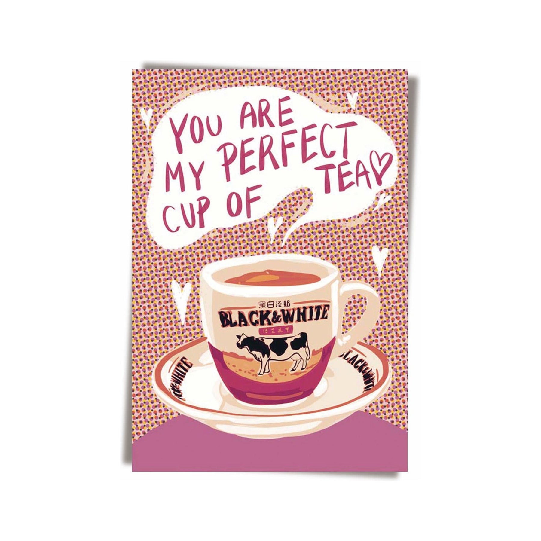 GREETING CARD: You Are My Perfect Cup of Tea
