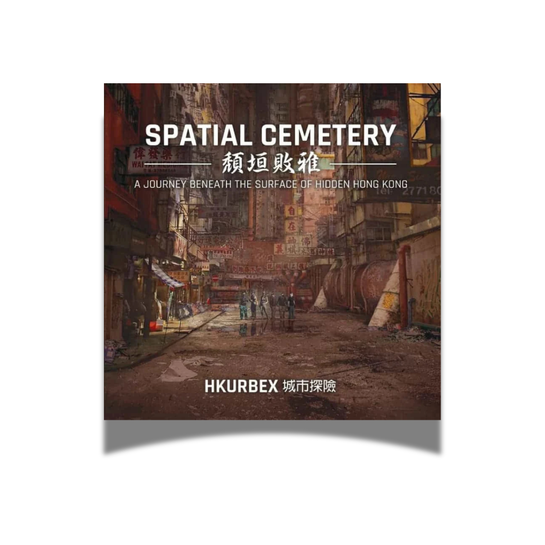 BOOK: Spatial Cemetery: A Journey Beneath the Surface of Hidden Hong Kong