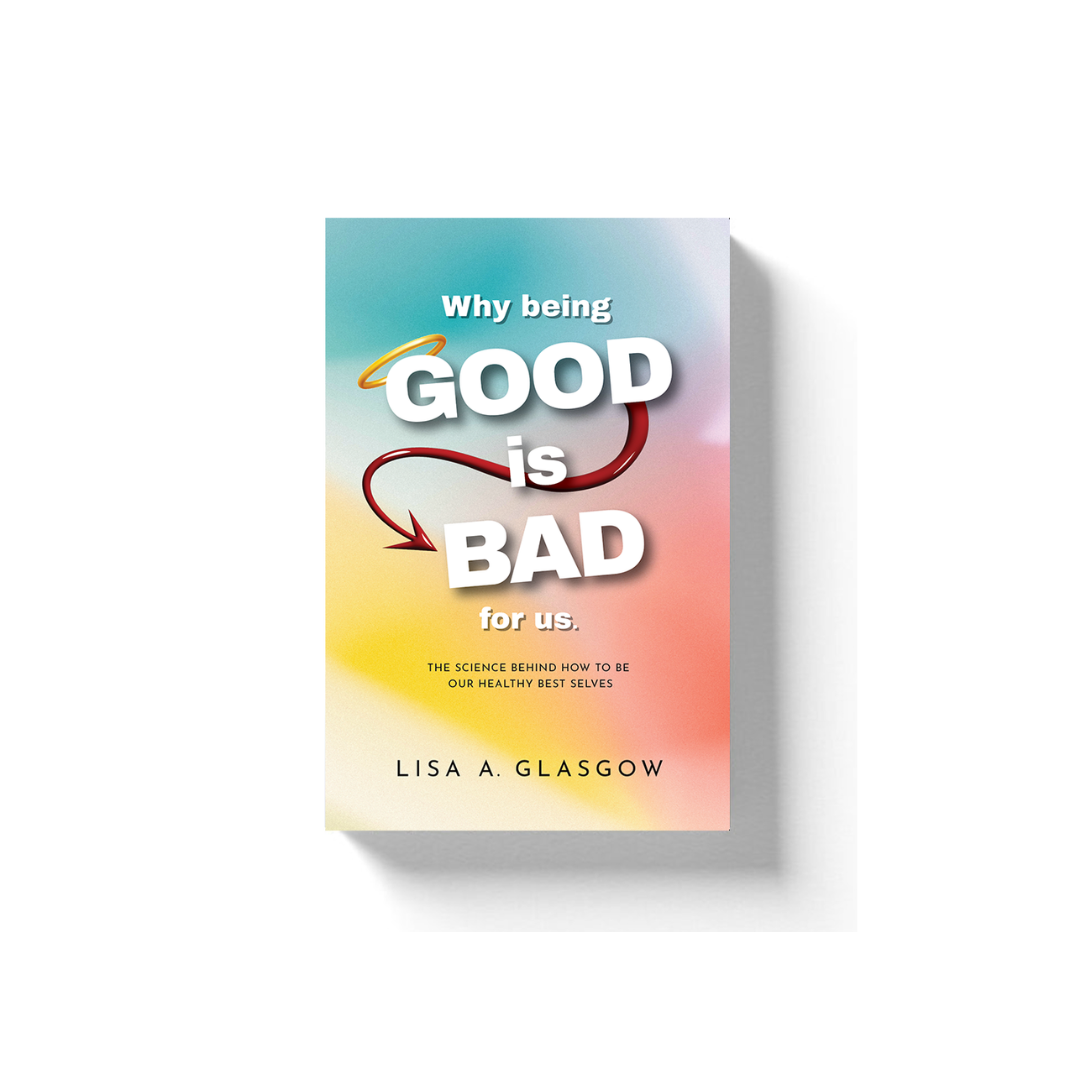 BOOK: Why being Good is Bad for us.