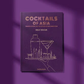BOOK: Cocktails of Asia: Regional Recipes and the Spirited Stories Behind Them