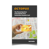 BOOK: Octopus: The Pioneering Story of the World’s First Contactless Payment Card