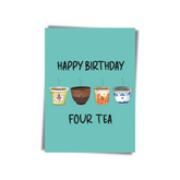 GREETING CARD: Happy Birthday- FOUR TEA