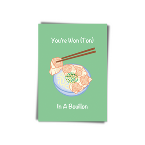 GREETING CARD: You're Wonton In A Bouillon (2 colours)